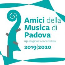 Amici della Musica di Padova. 63a Stagione concertistica 2019-2020 Amici della Musica di Padova. 63a Stagione concertistica 2019-2020