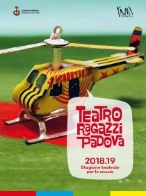 Teatro Ragazzi Padova. Stagione 2018-2019 Teatro Ragazzi Padova. Stagione 2018-2019